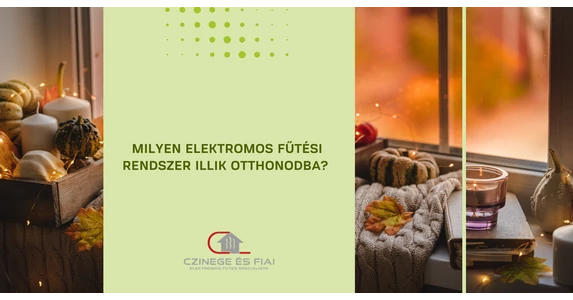 Milyen elektromos fűtési rendszer illik otthonodba?